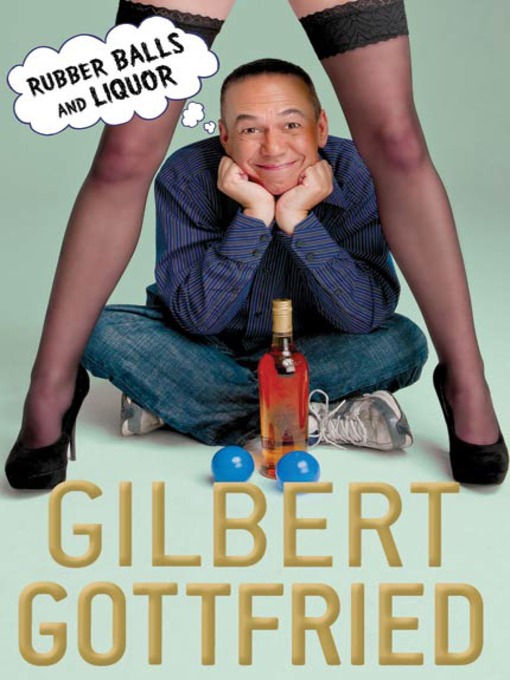 Title details for Rubber Balls and Liquor by Gilbert Gottfried - Available